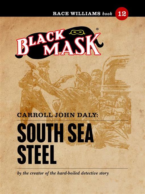 Title details for South Sea Steel by Carroll John Daly - Available
